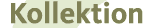 Kollektion